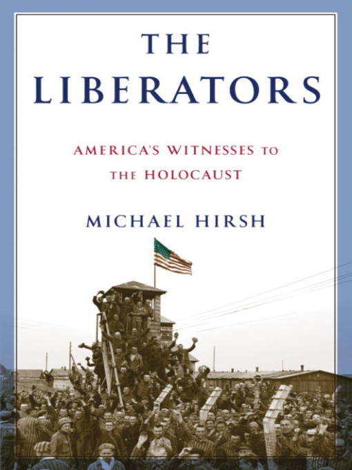 Title details for The Liberators by Michael Hirsh - Available
